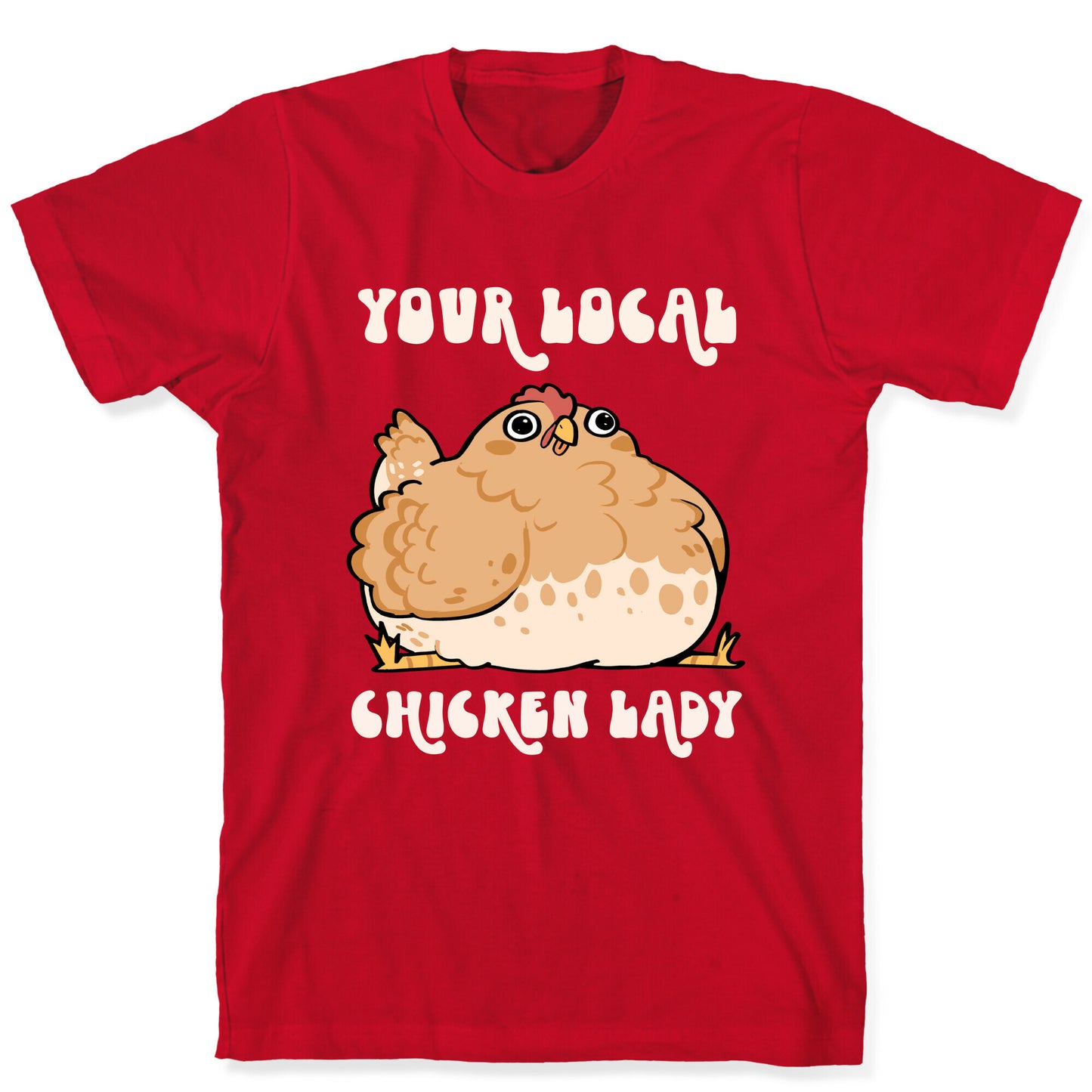 Your Local Chicken Lady T-Shirt