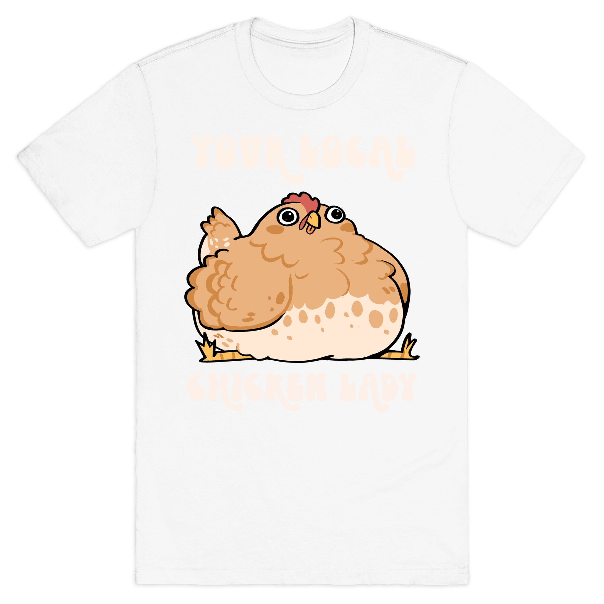 Your Local Chicken Lady T-Shirt