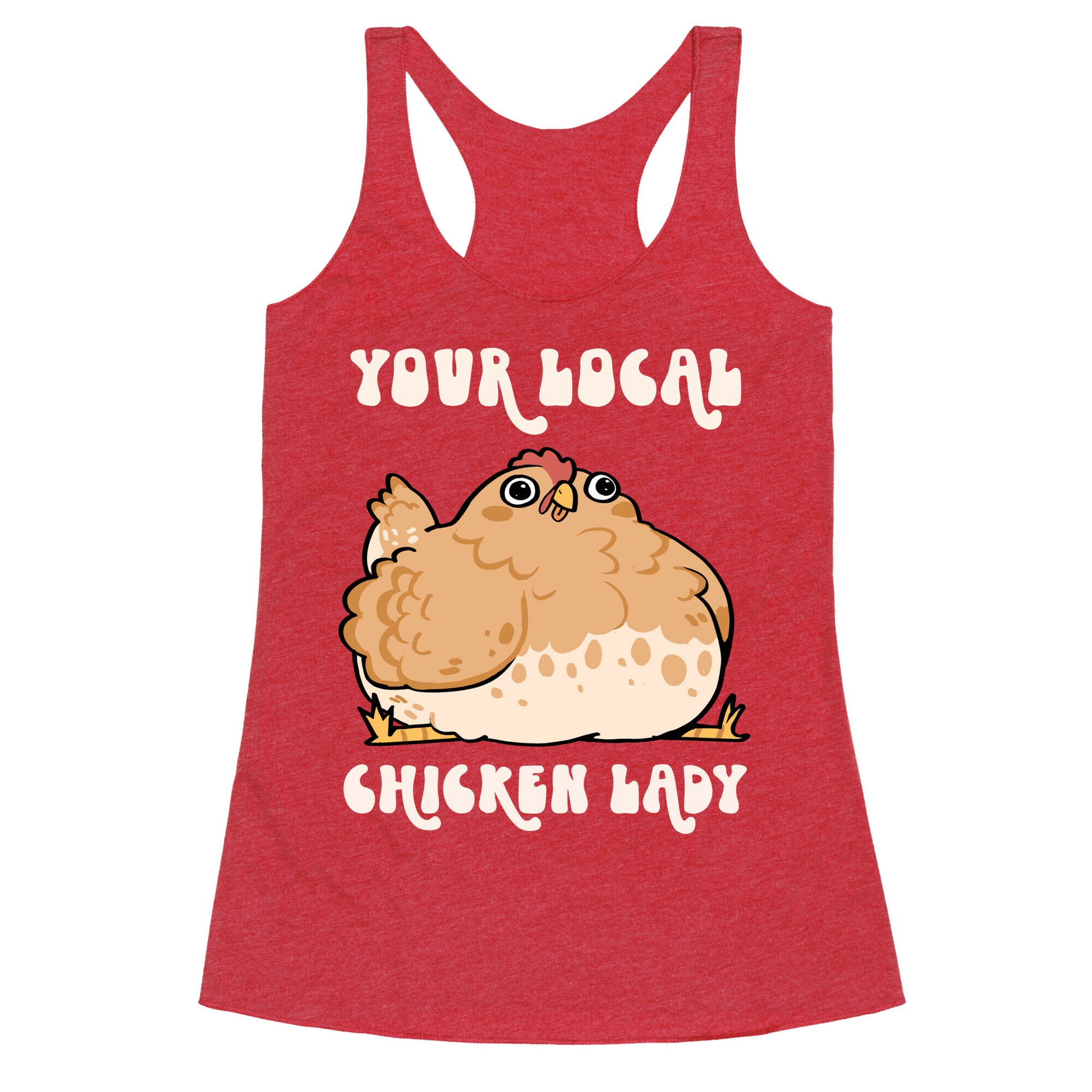 Your Local Chicken Lady Racerback Tank