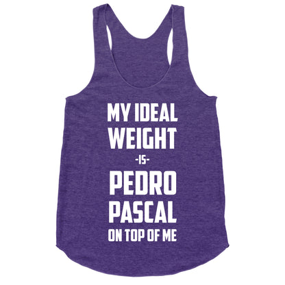 My Ideal Weight Is Pedro Pescal On Top Of Me Racerback Tank