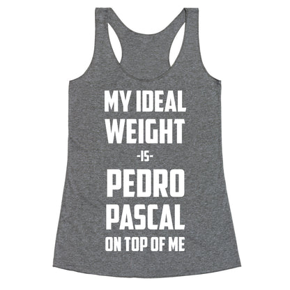 My Ideal Weight Is Pedro Pescal On Top Of Me Racerback Tank