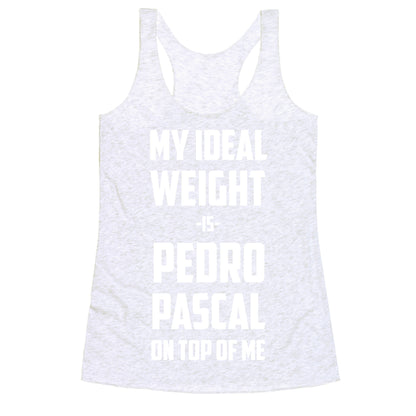 My Ideal Weight Is Pedro Pescal On Top Of Me Racerback Tank