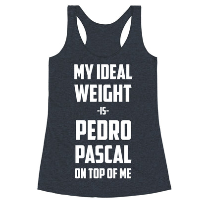 My Ideal Weight Is Pedro Pescal On Top Of Me Racerback Tank