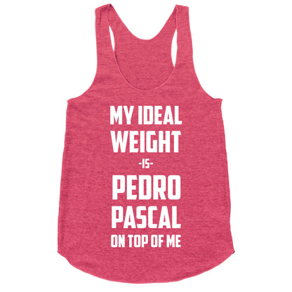 My Ideal Weight Is Pedro Pescal On Top Of Me Racerback Tank