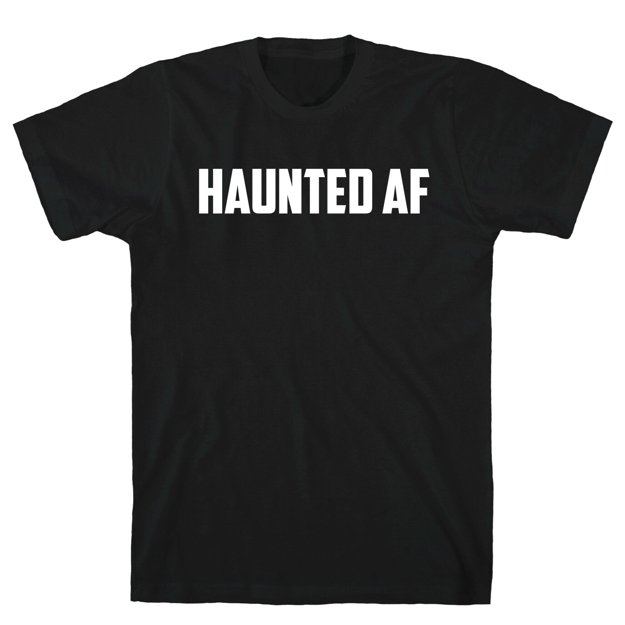 Haunted Af T-Shirt