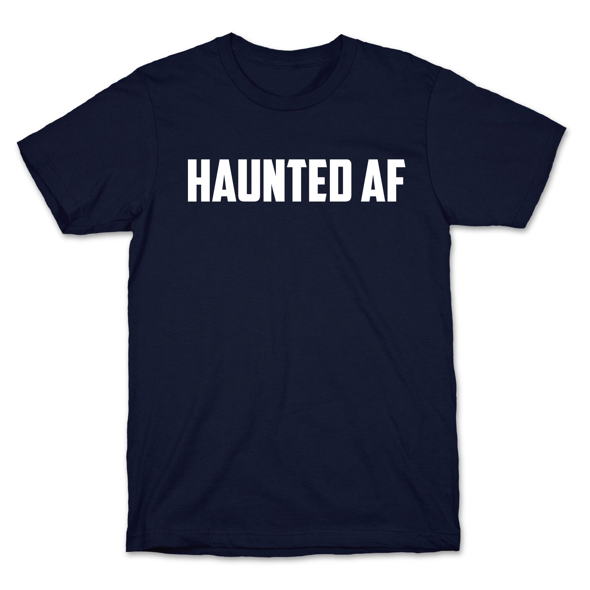 Haunted Af T-Shirt