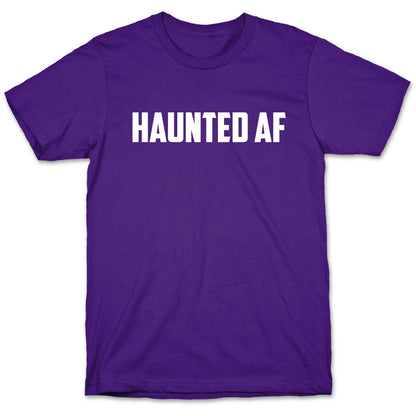 Haunted Af T-Shirt