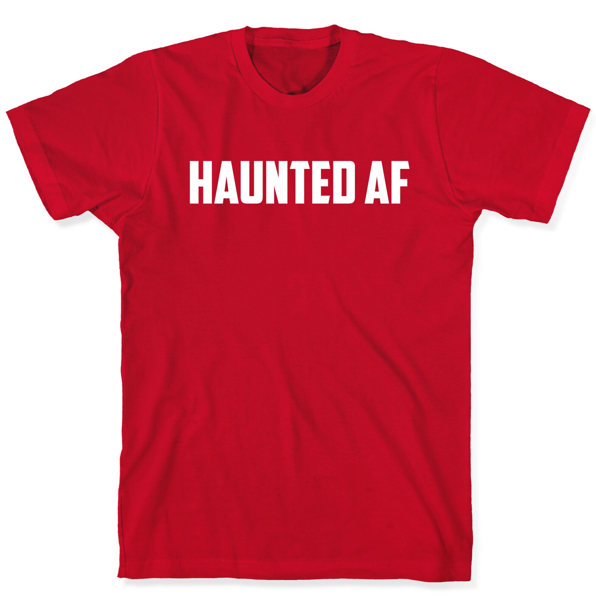 Haunted Af T-Shirt