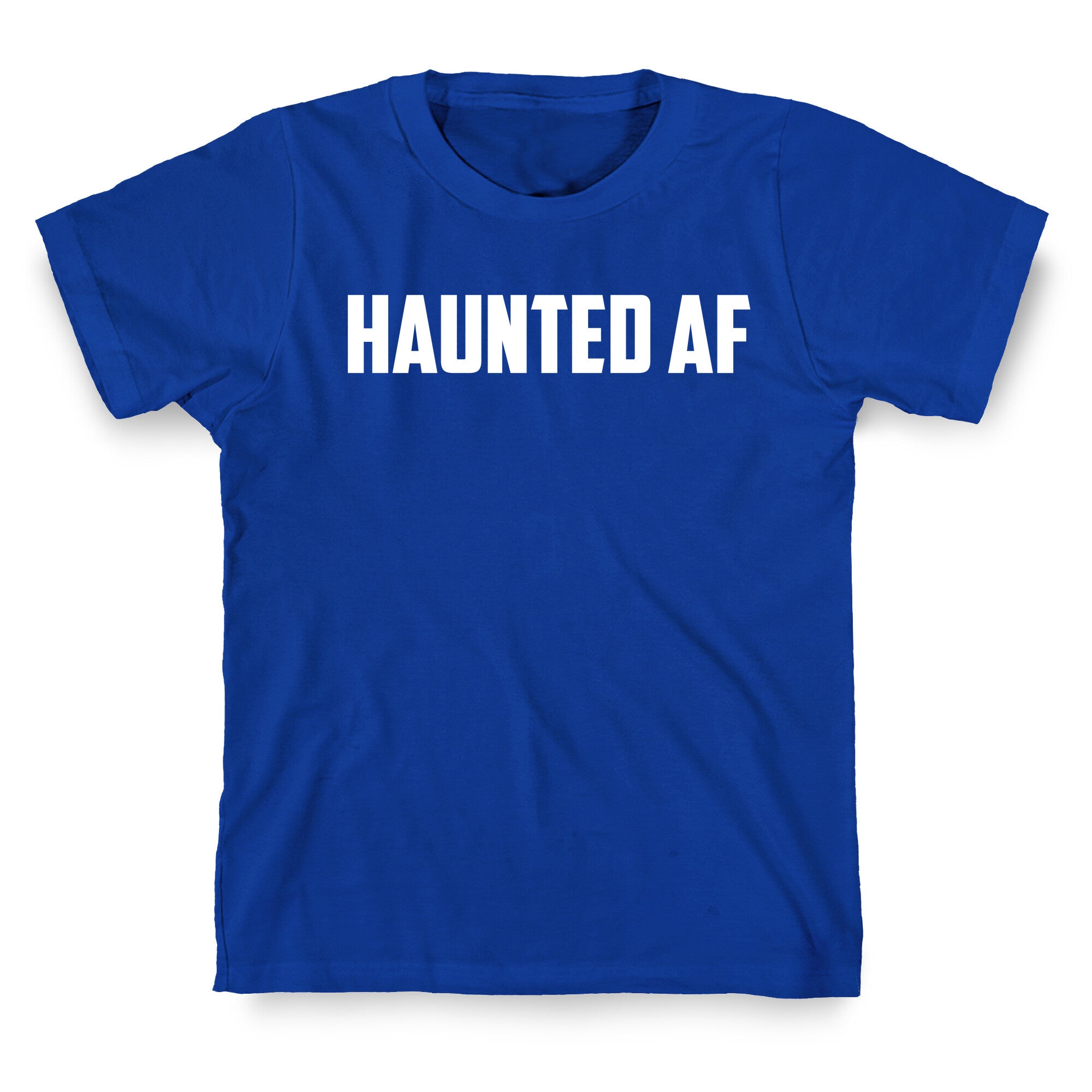 Haunted Af T-Shirt