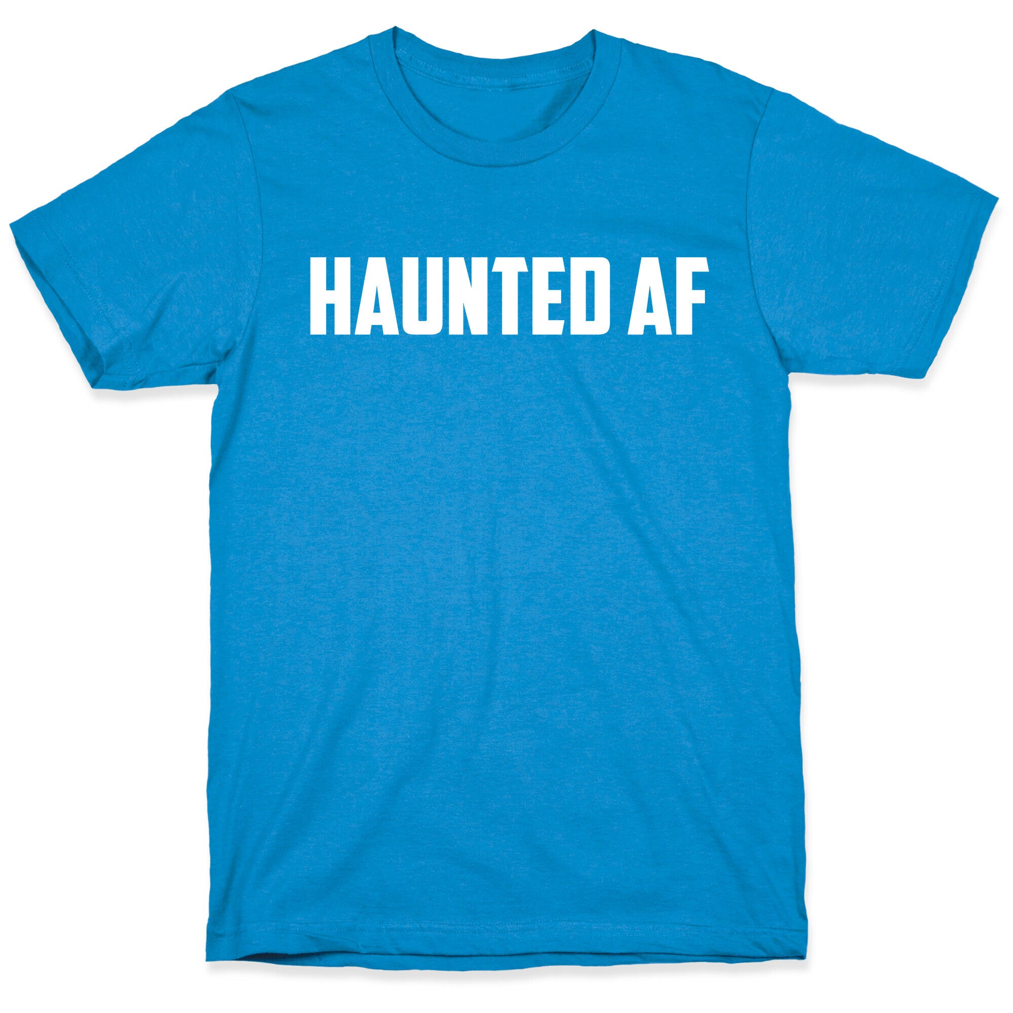 Haunted Af T-Shirt
