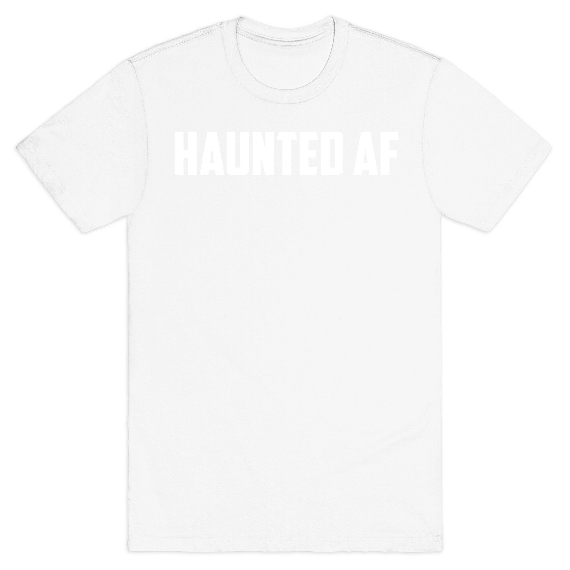 Haunted Af T-Shirt