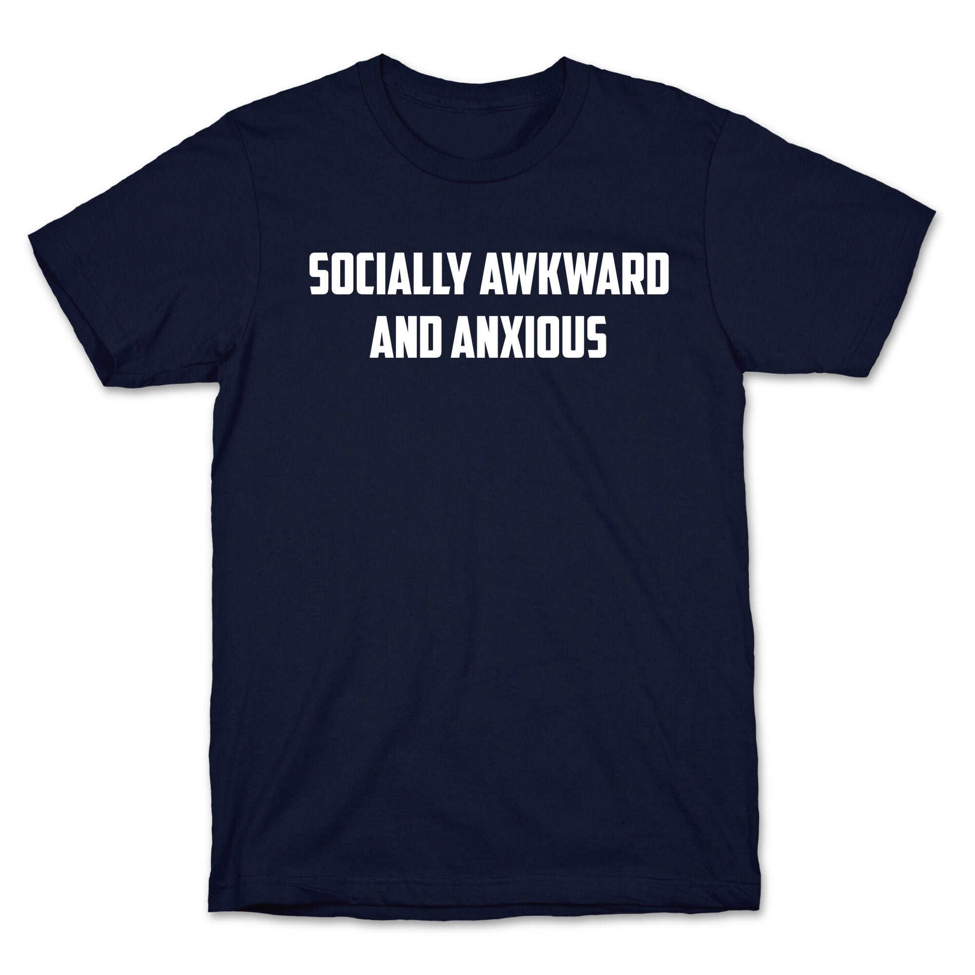 Socially Awkward And Anxious T-Shirt