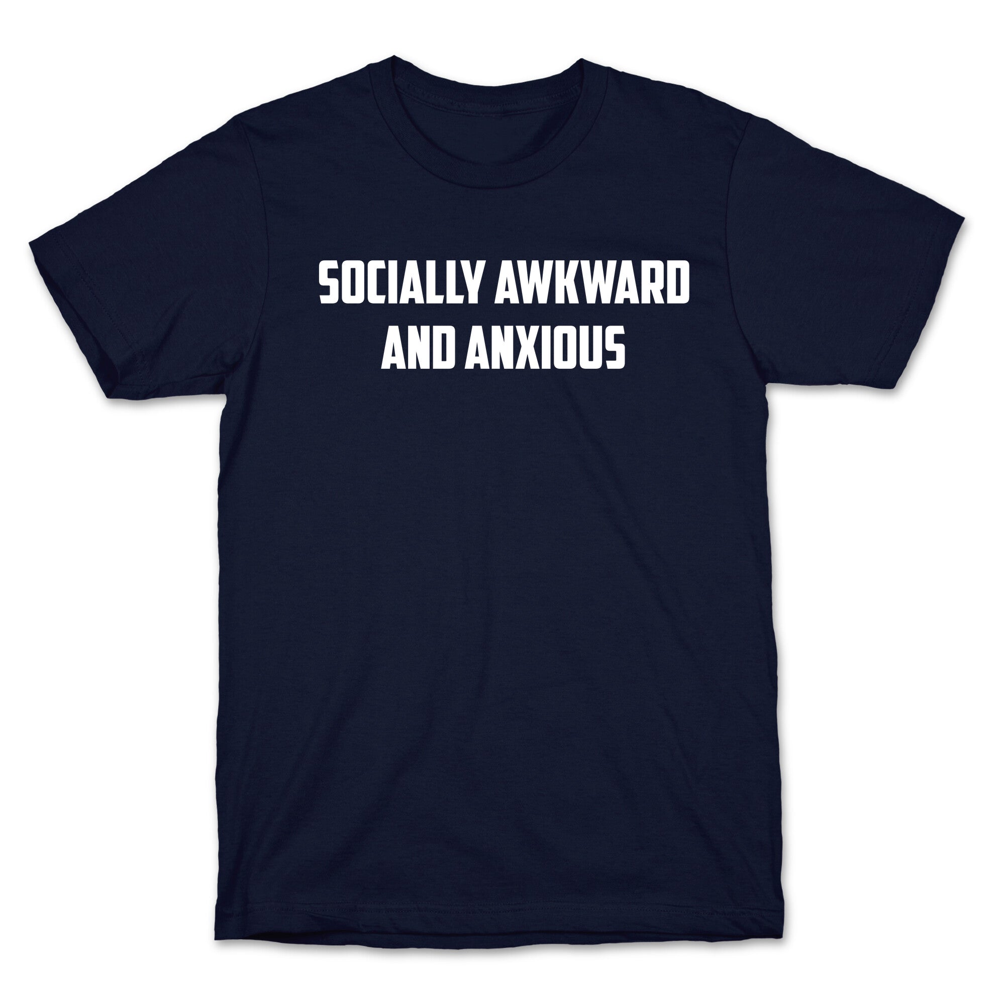 Socially Awkward And Anxious T-Shirt