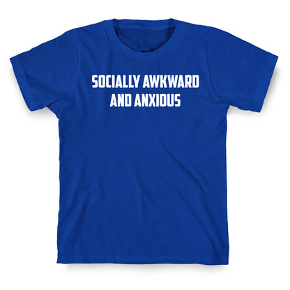 Socially Awkward And Anxious T-Shirt