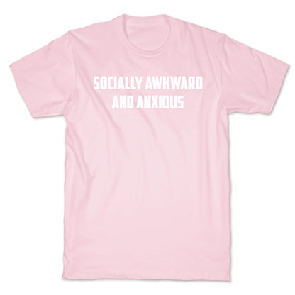 Socially Awkward And Anxious T-Shirt