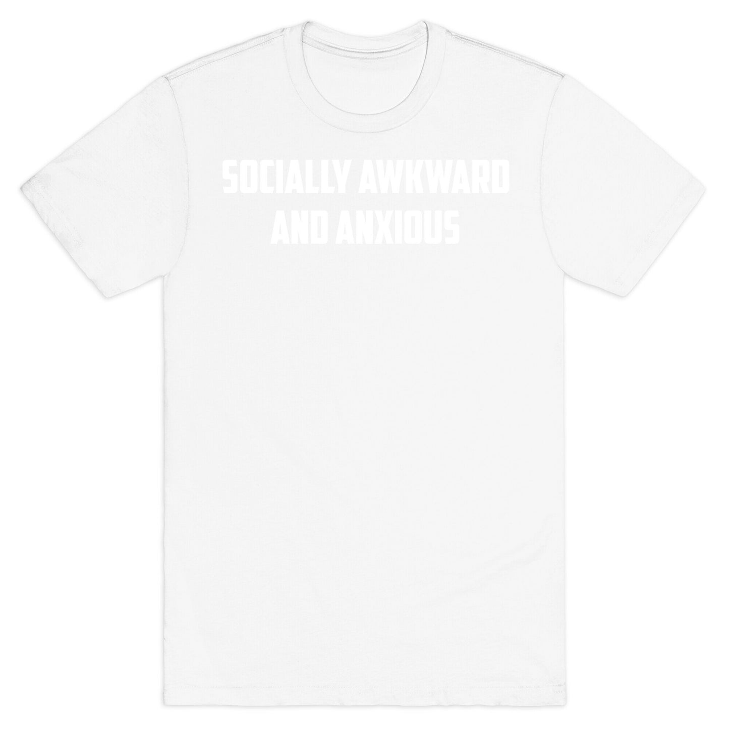 Socially Awkward And Anxious T-Shirt