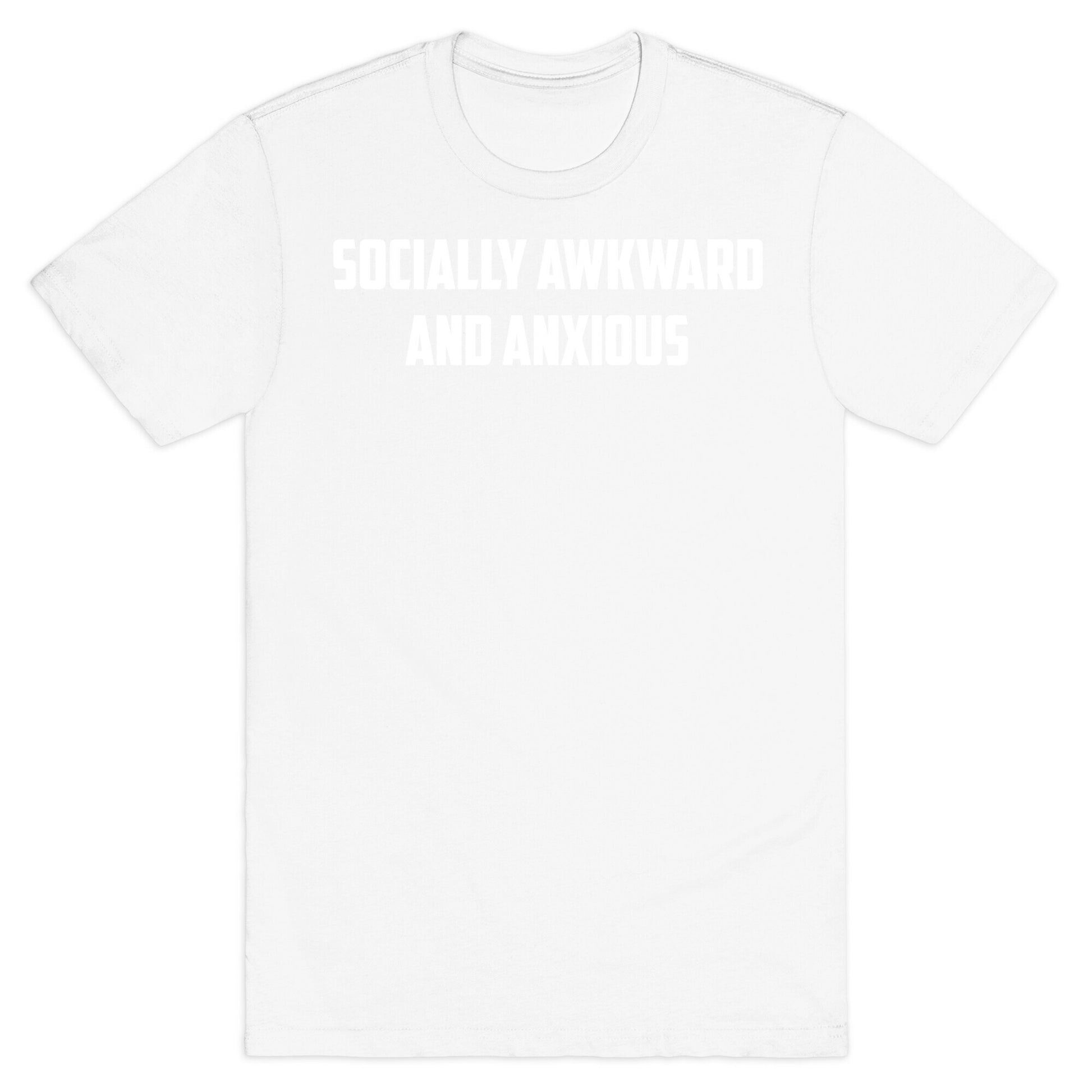 Socially Awkward And Anxious T-Shirt