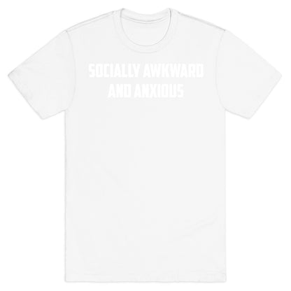 Socially Awkward And Anxious T-Shirt