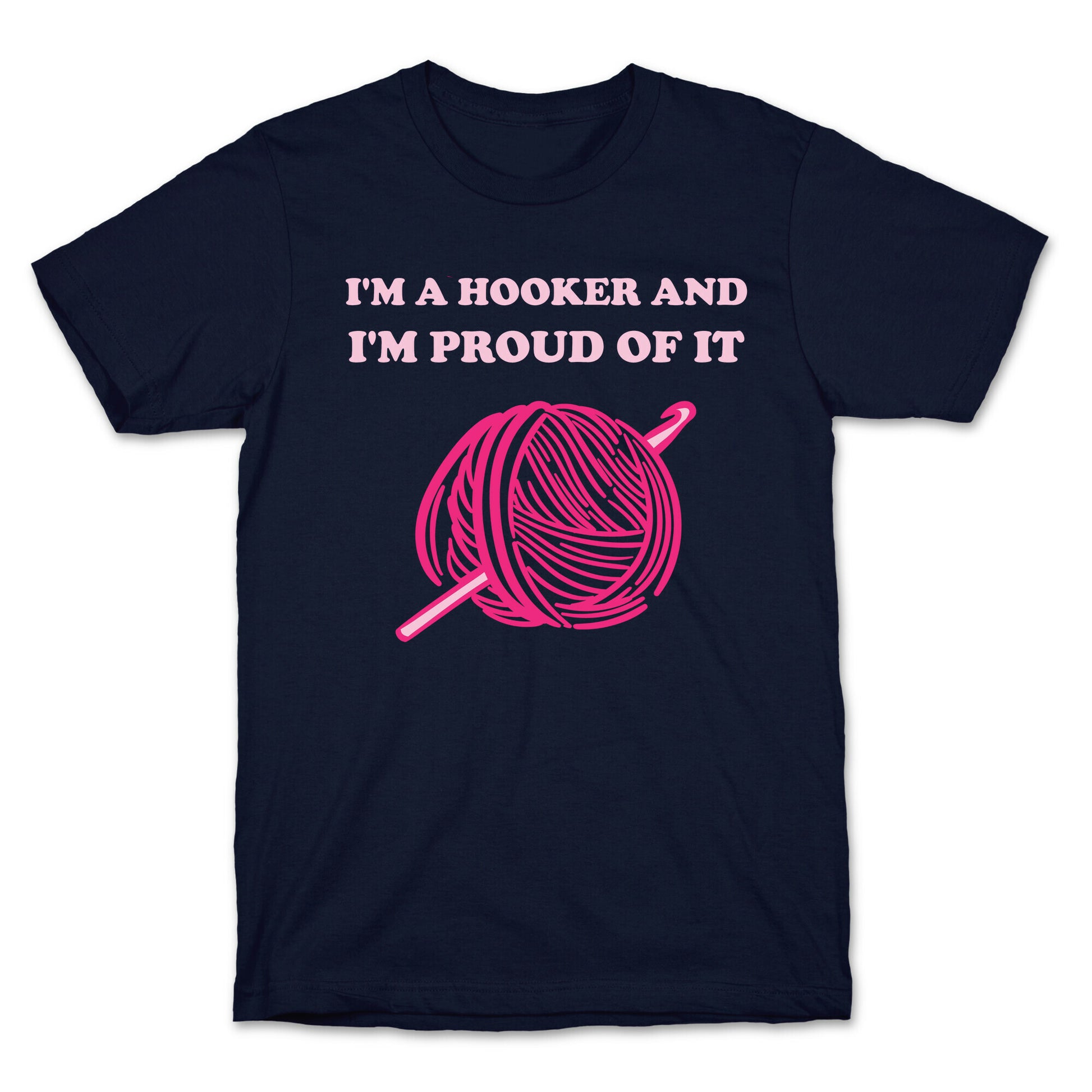 I'm A Hooker And I'm Proud Of It T-Shirt