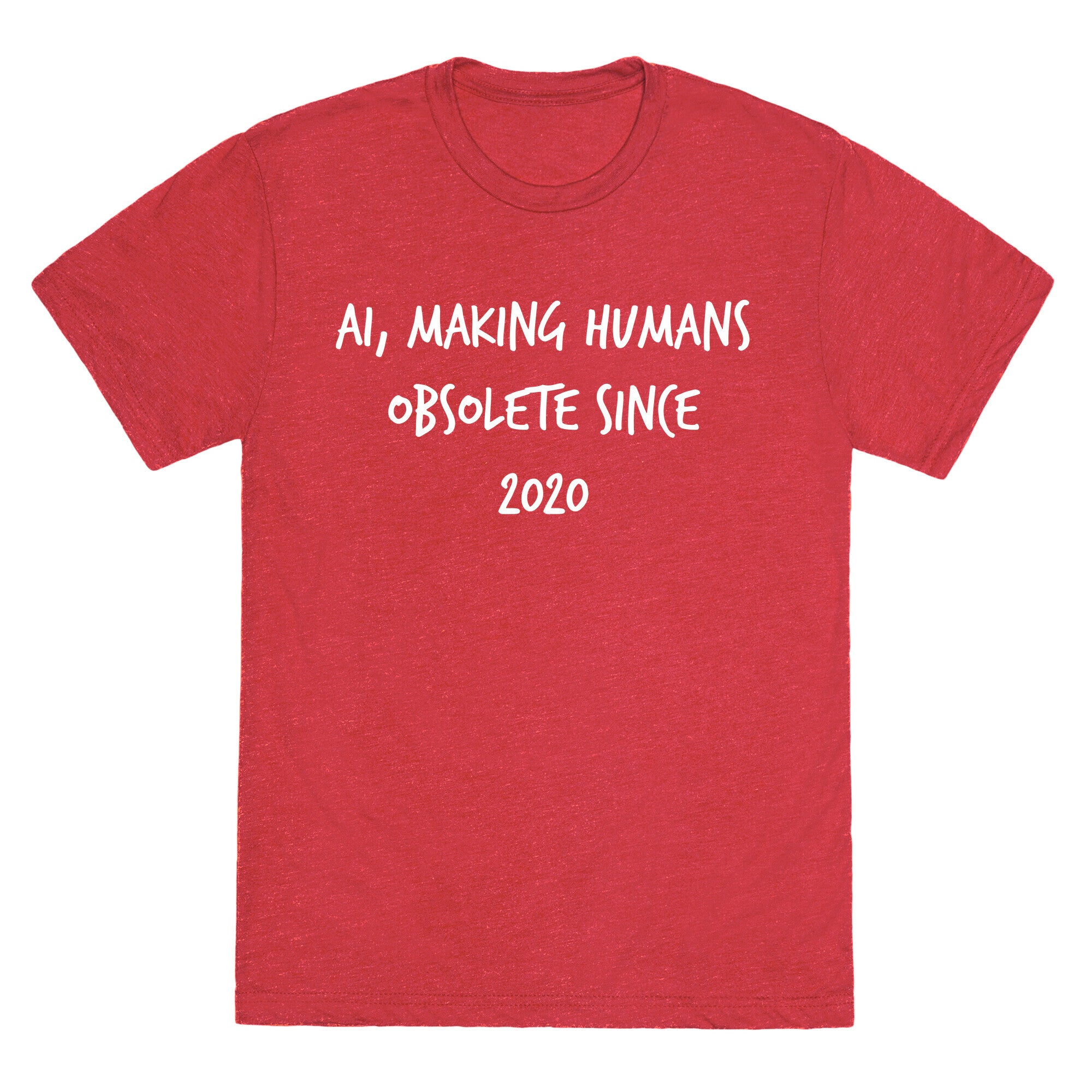 Ai, Making Humans Obsolete Since 2020 Unisex Triblend Tee