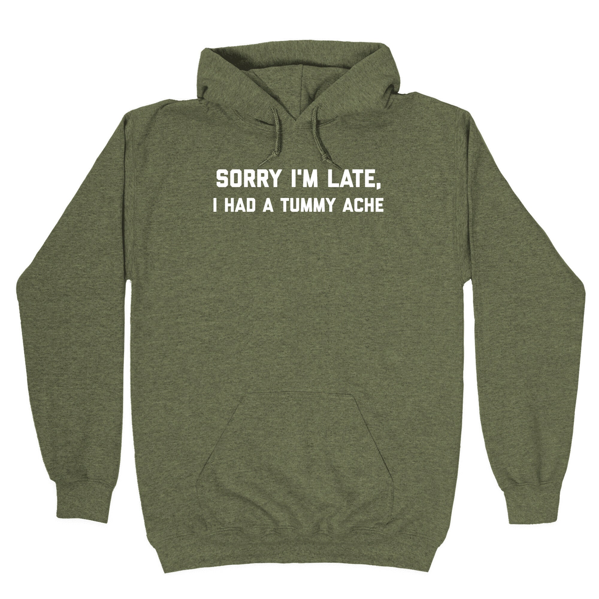 Sorry I'm Late, I Had A Tummy Ache Hoodie