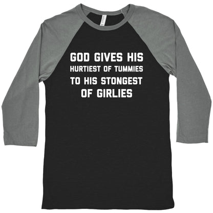 God Gives His Hurtiest of Tummies To His Stongest of Girlies Baseball Tee