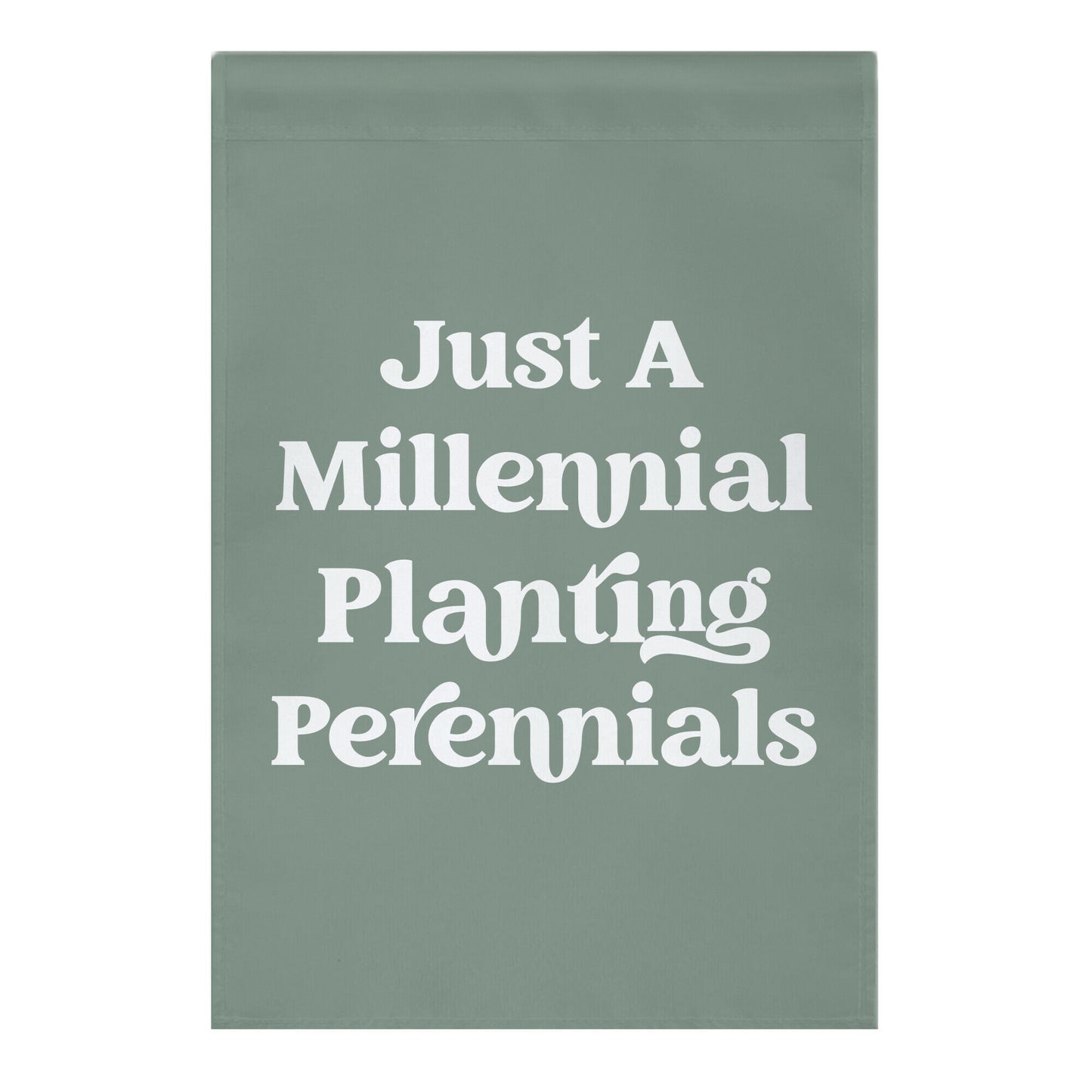 Just A Millennial Planting Perennials Garden Flag