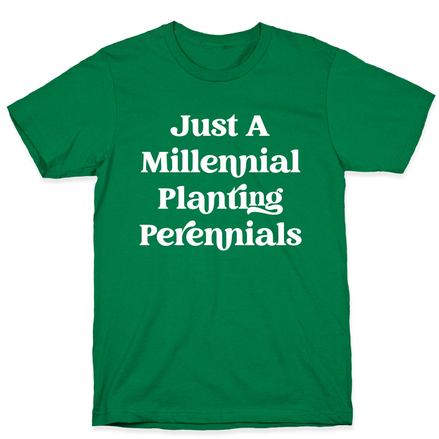 Just A Millennial Planting Perennials    T-Shirt