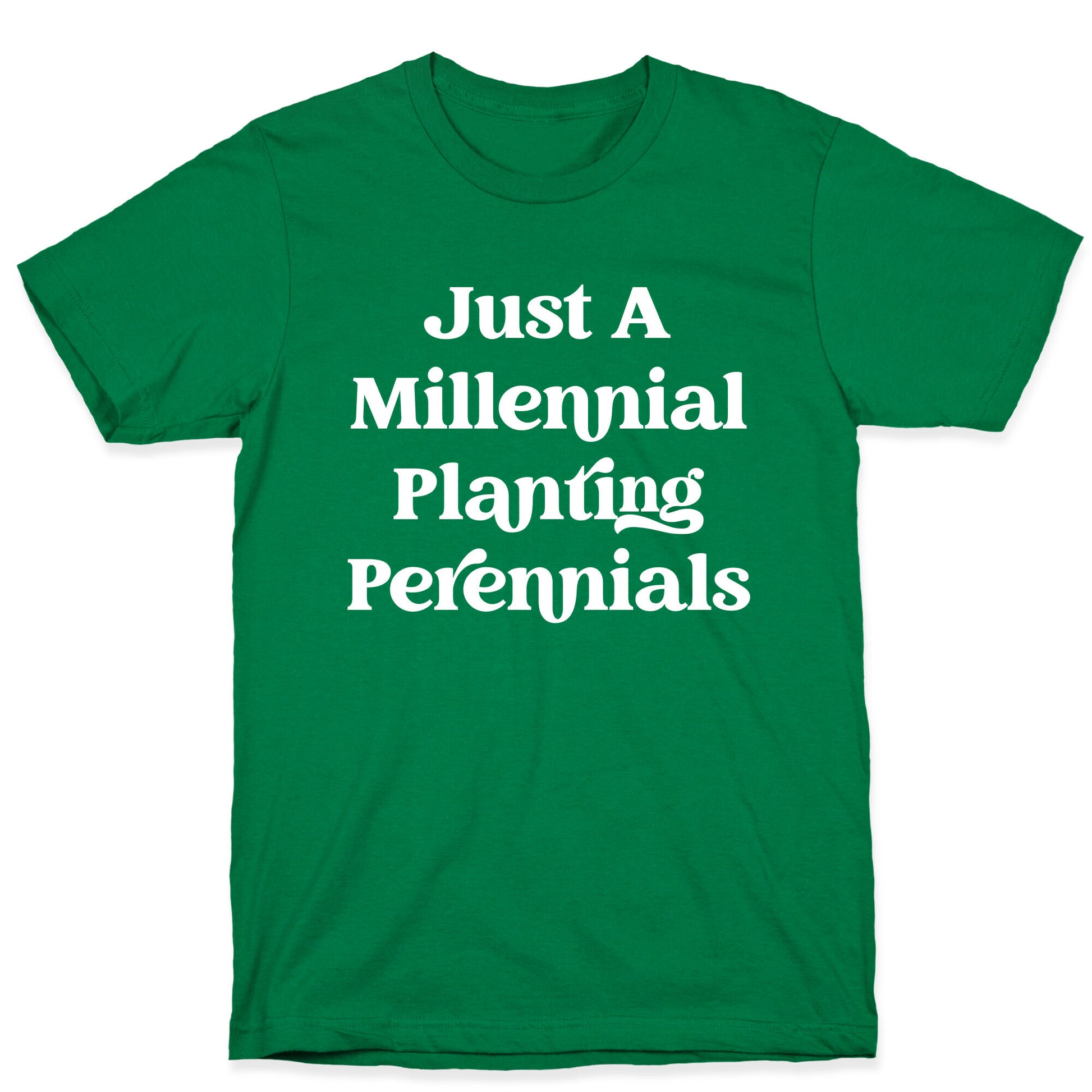 Just A Millennial Planting Perennials    T-Shirt