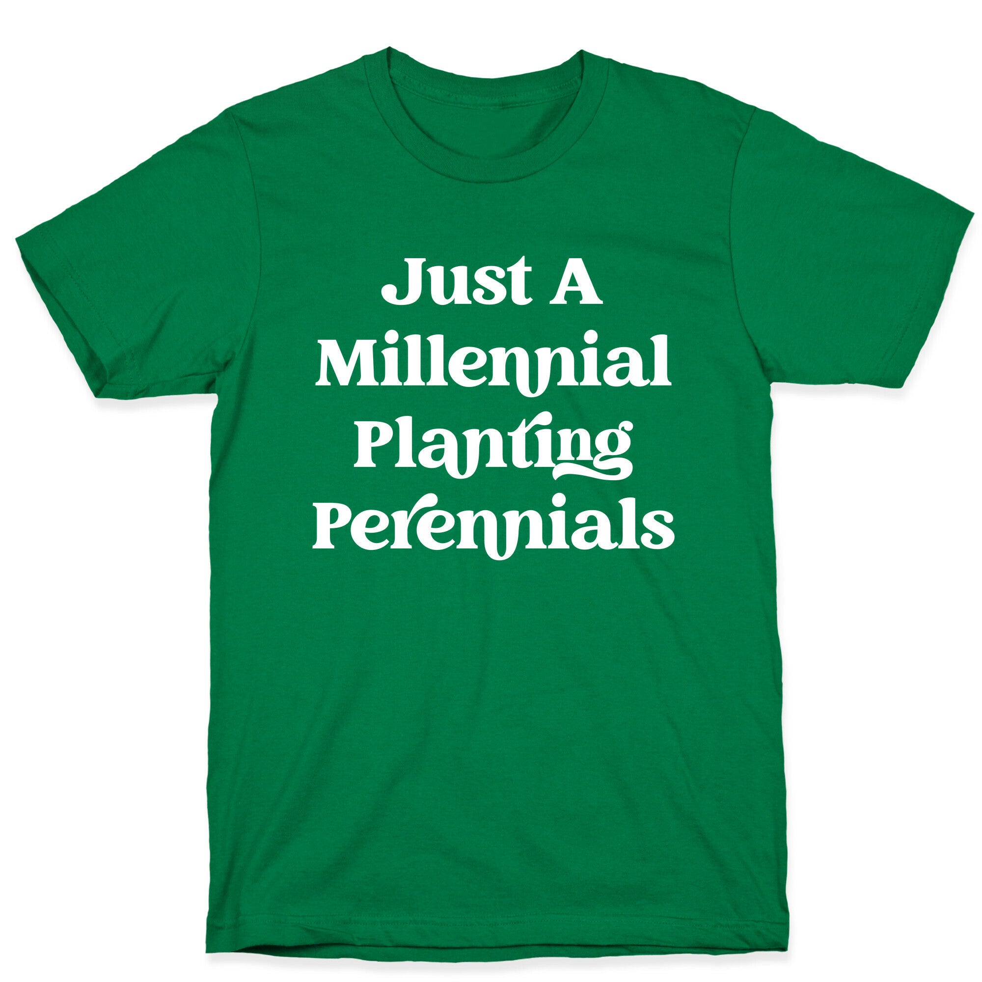 Just A Millennial Planting Perennials    T-Shirt