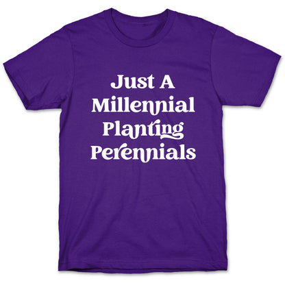 Just A Millennial Planting Perennials    T-Shirt