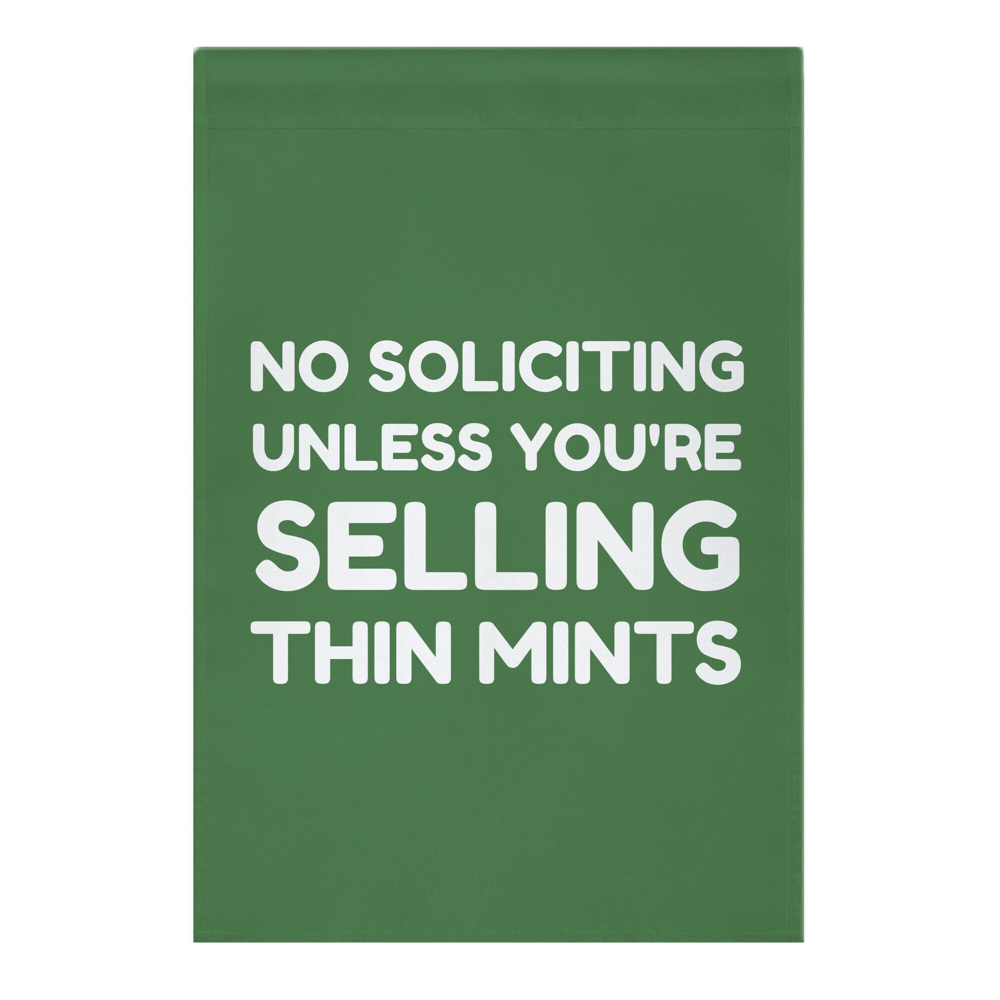 No Soliciting Unless You're Selling Thin Mints Garden Flag