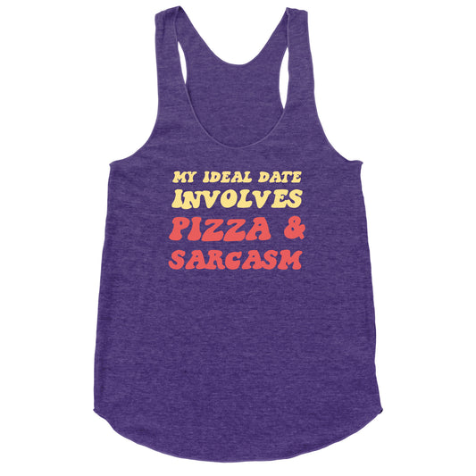 My Ideal Date Involves Pizza And A Sarcastic Sense Of Humor Racerback Tank