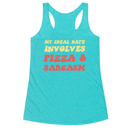 My Ideal Date Involves Pizza And A Sarcastic Sense Of Humor Racerback Tank