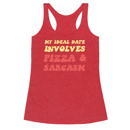 My Ideal Date Involves Pizza And A Sarcastic Sense Of Humor Racerback Tank