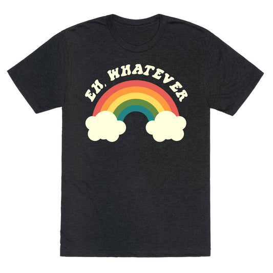 Eh, Whatever Unisex Triblend Tee