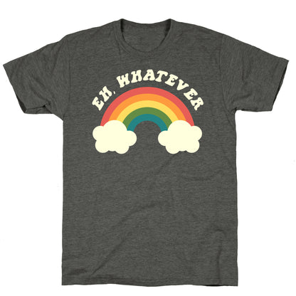 Eh, Whatever Unisex Triblend Tee