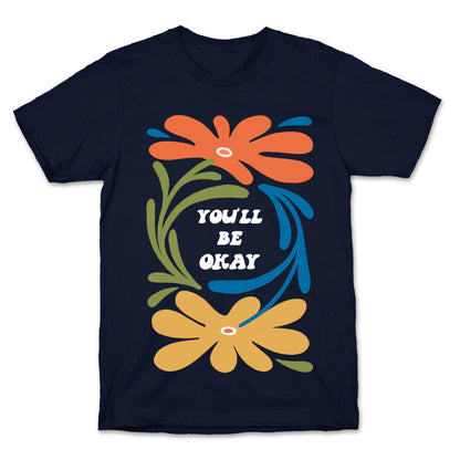 You'll Be Okay T-Shirt