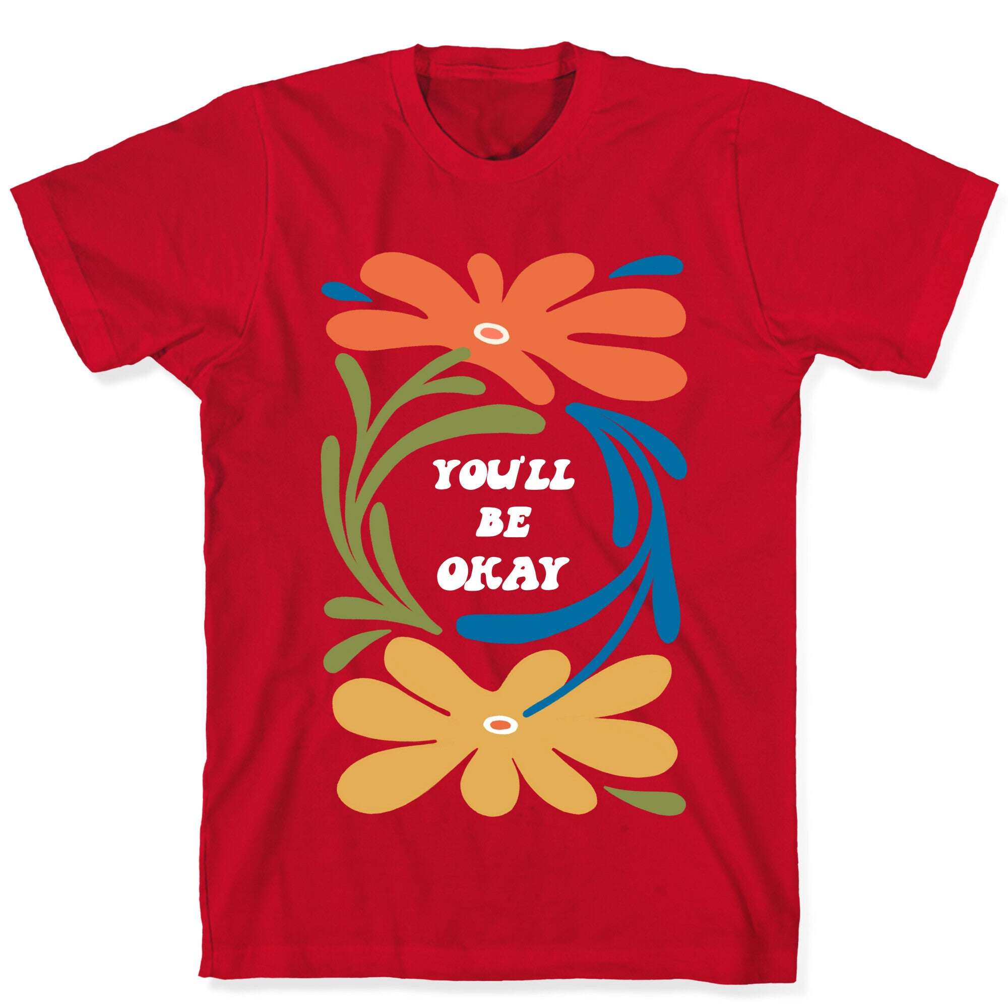 You'll Be Okay T-Shirt