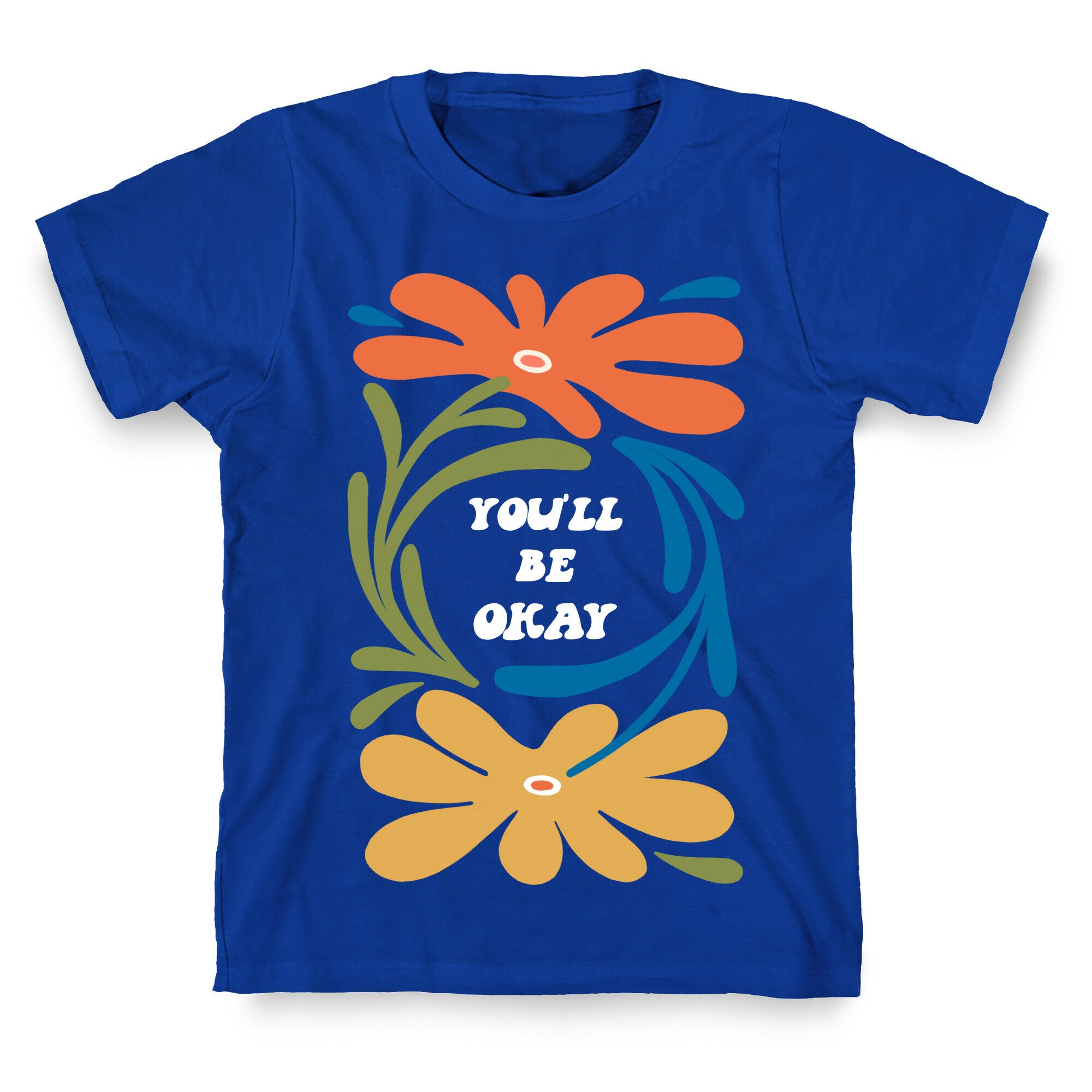 You'll Be Okay T-Shirt