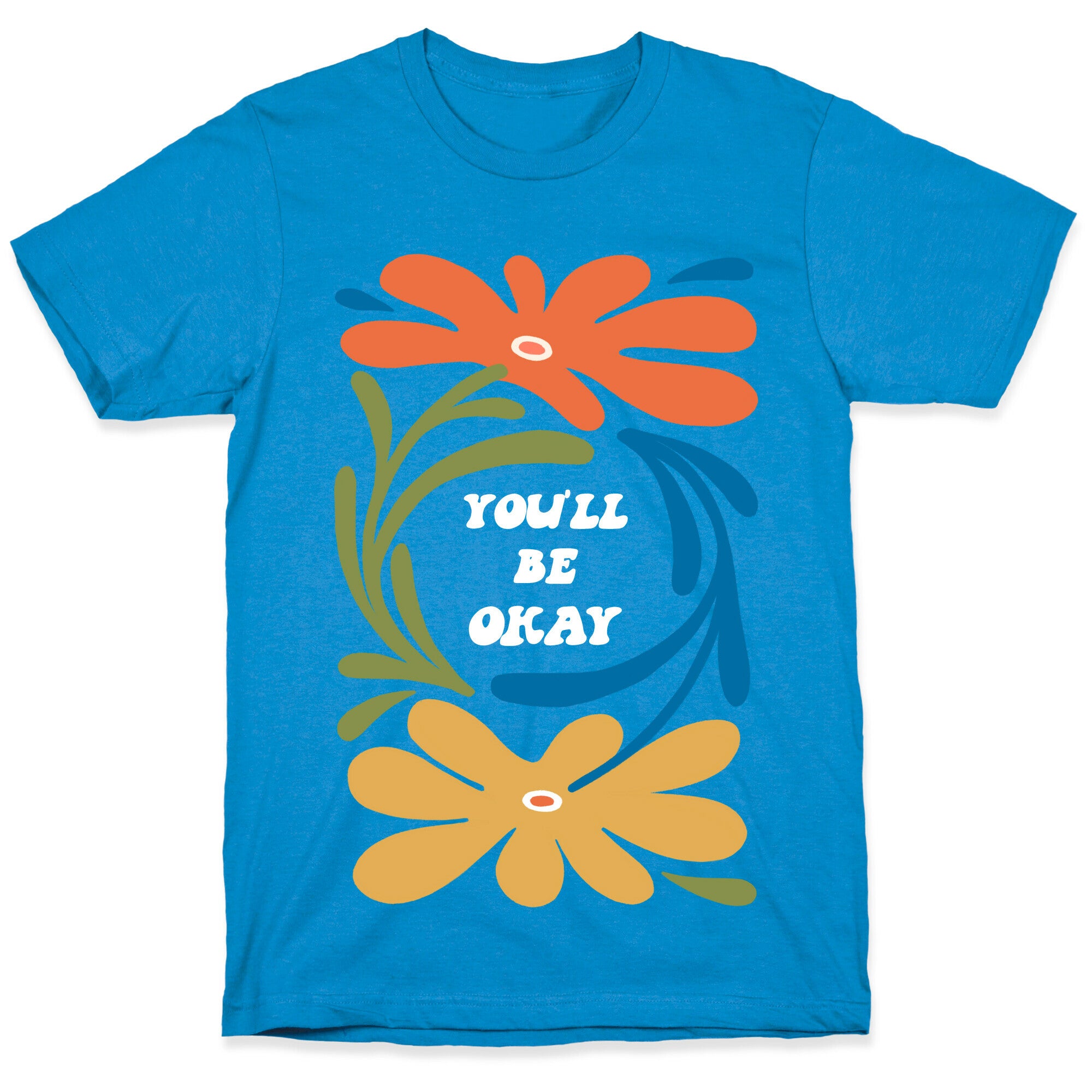 You'll Be Okay T-Shirt