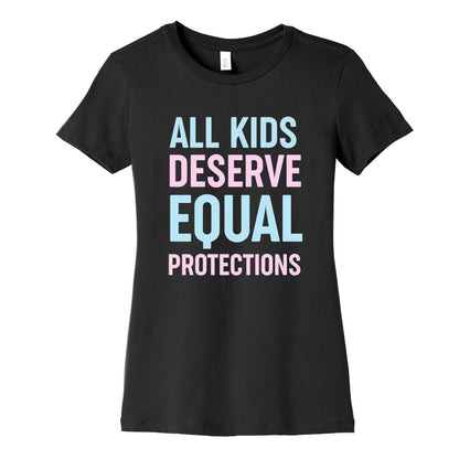 All Kids Deserve Equal Protections Women's Cotton Tee