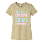All Kids Deserve Equal Protections Women's Cotton Tee