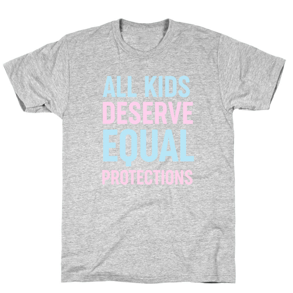All Kids Deserve Equal Protections T-Shirt
