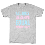 All Kids Deserve Equal Protections T-Shirt