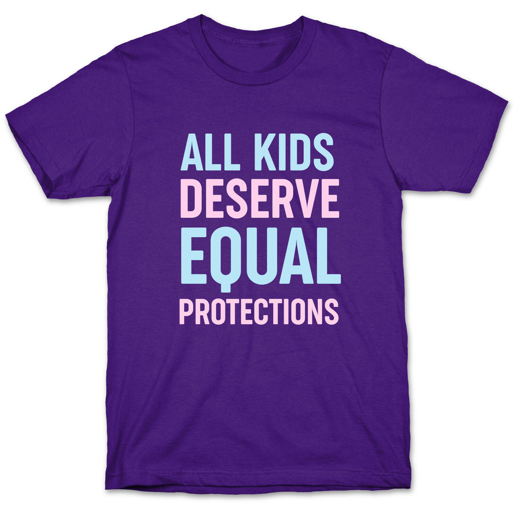 All Kids Deserve Equal Protections T-Shirt