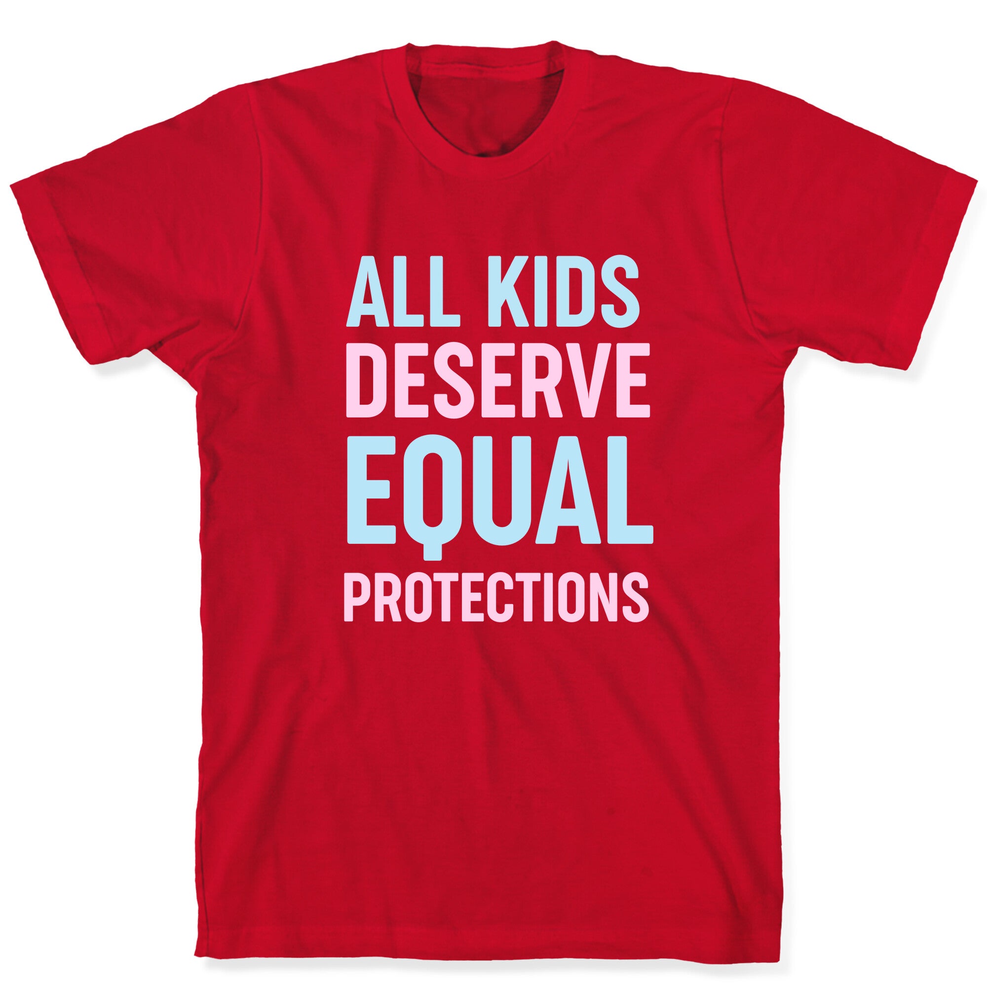 All Kids Deserve Equal Protections T-Shirt