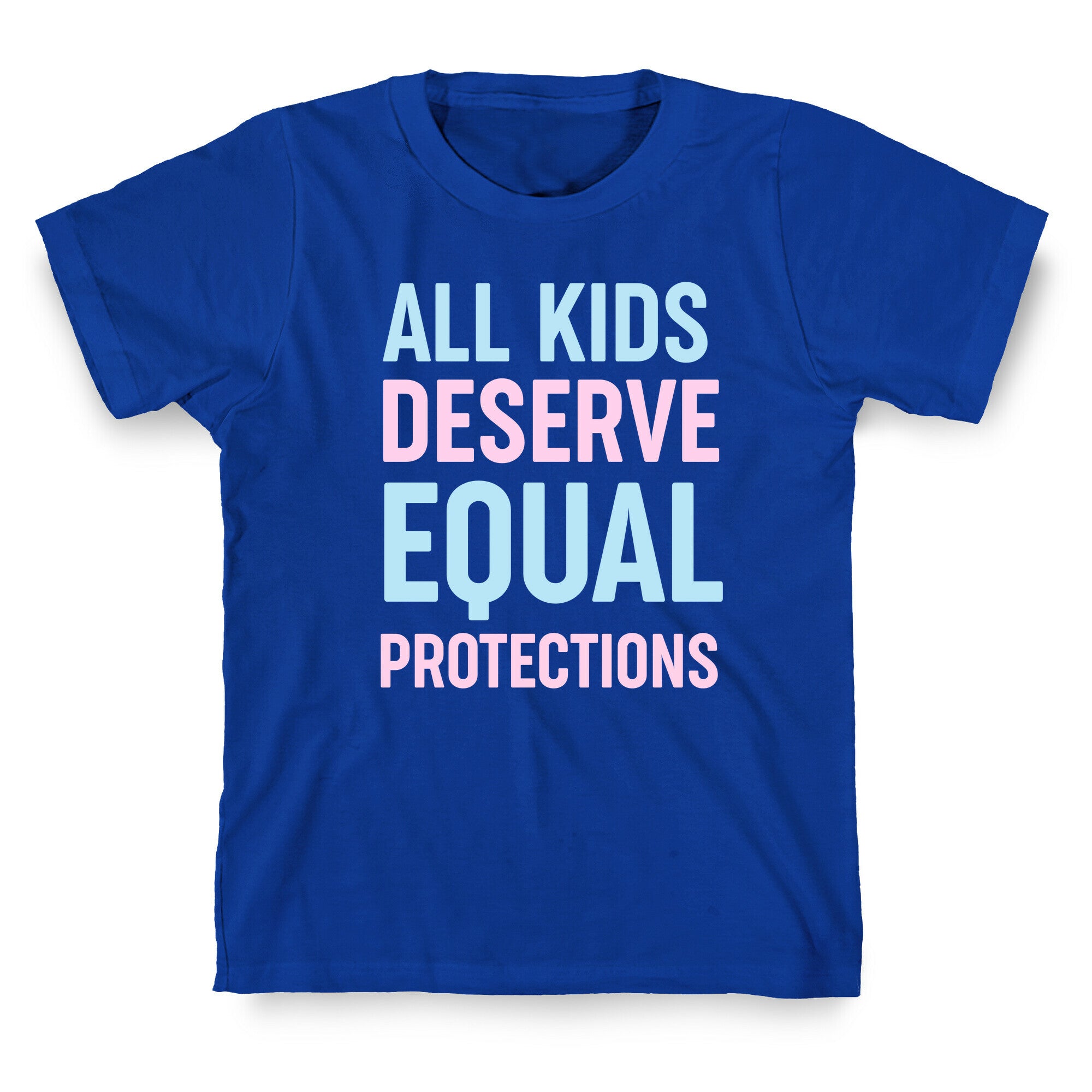 All Kids Deserve Equal Protections T-Shirt