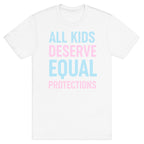 All Kids Deserve Equal Protections T-Shirt