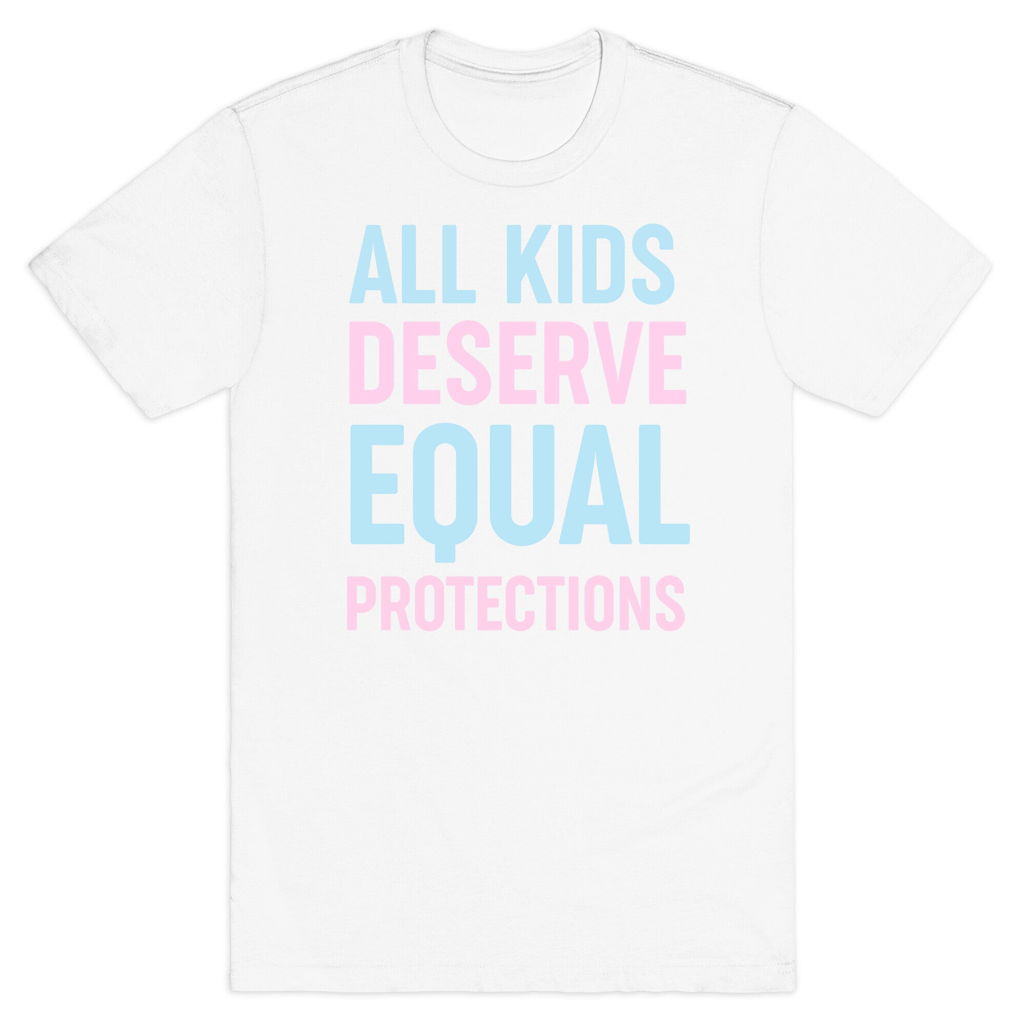 All Kids Deserve Equal Protections T-Shirt